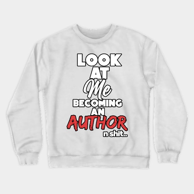 Becoming an author. Graduation gift Crewneck Sweatshirt by NeedsFulfilled